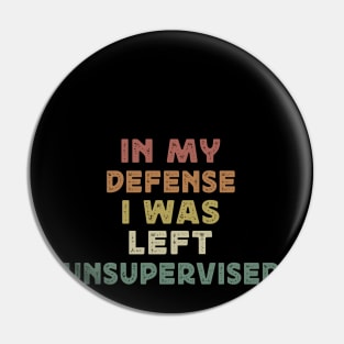 funny in my defense i was left unsupervised cool sayings quote Pin