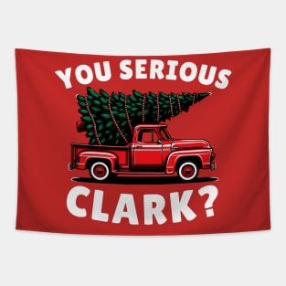 You Serious Clark? Funny Christmas Vacation Tapestry