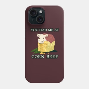 You Had Me At Corn Beef Funny Pun Phone Case