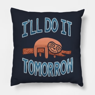 I'll Do It Tomorrow, The Ultimate Procrastinator Pillow