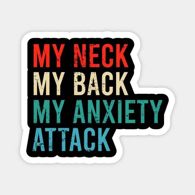 My Neck My Back My Anxiety Attack Magnet by The Soviere