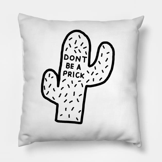 Dont Be a Prick Sketch Pillow by annmariestowe