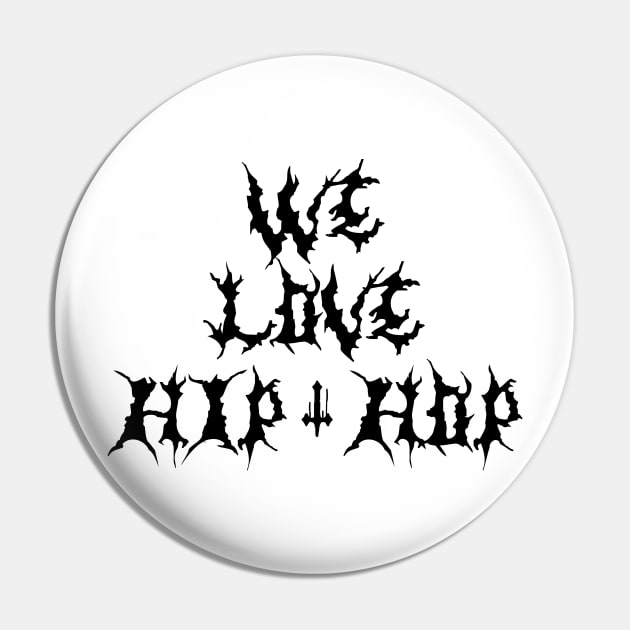 We Love HIP - HOP Pin by Doer Man