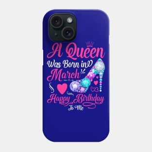 A Queen Was Born In March-Happy Birthday T-Shirt Phone Case