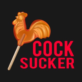 COCK SUCKER - Rooster Lollipop Adult Sex Humor T-Shirt