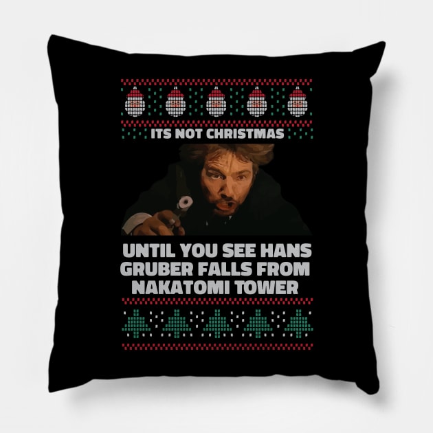 Hans Gruber - Die Hard Its Not Christmas Pillow by Anv2