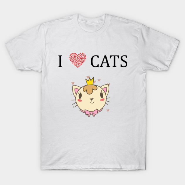 I Love Cats I Love Cats T Shirt Teepublic