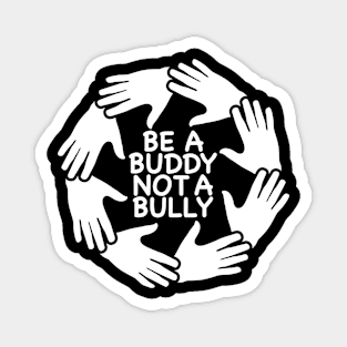 Be A Buddy Not A Bully Funny Unity Day School Anti Bullying Magnet