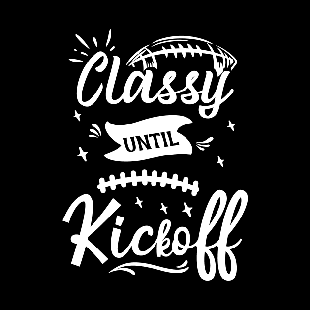 Funny Classy Until Kickoff Cool Game Day Sport Fan Matching by Artmoo