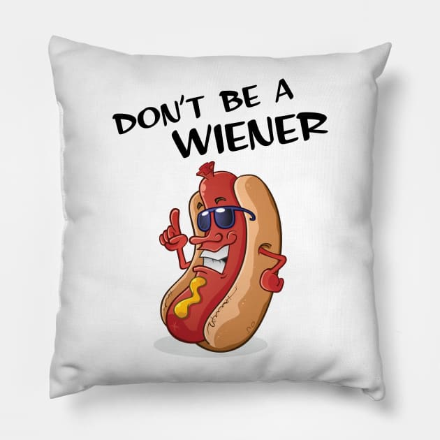 Don't Be A Weiner Pillow by myoungncsu