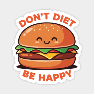 Don't Diet, Be Happy Magnet