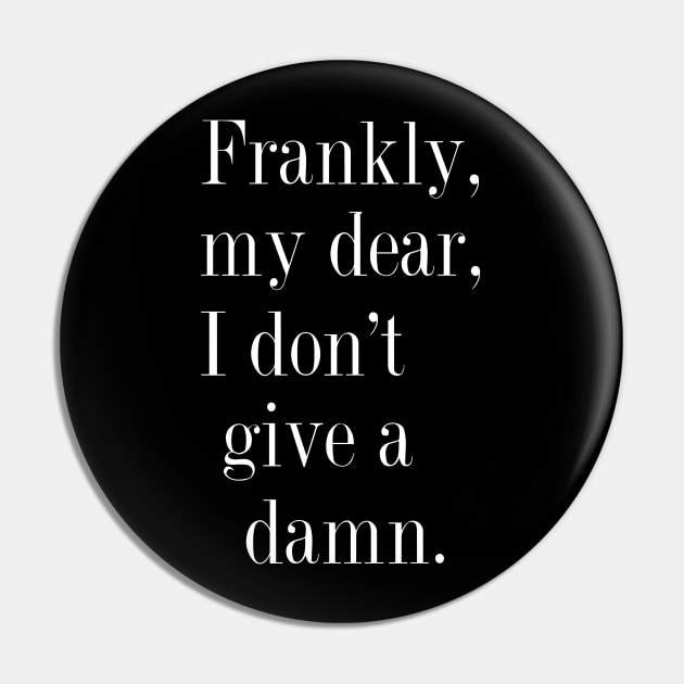 Frankly, my dear, I don't give a damn. Pin by LAZYJStudios