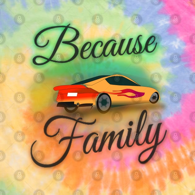 "Because Family" (Version 2) Airbrush Fair Tee Fast Cars Furious Drivers Racing Vroom Vroom T-Shirt by blueversion