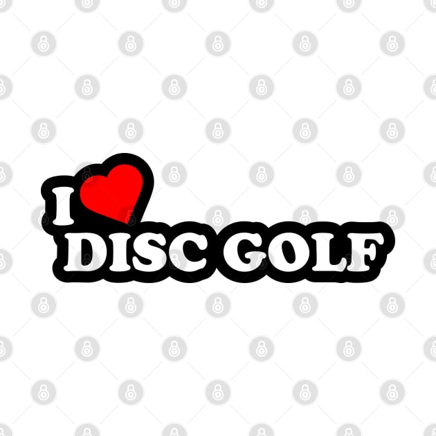 I Love Disc Golf White by EnolaReven