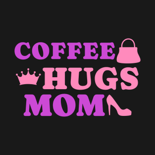 Coffee hugs mom T-Shirt