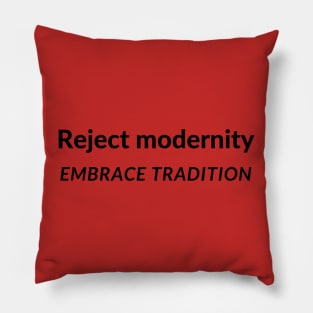 Reject modernity Embrace Tradition Meme text funny sayings Pillow