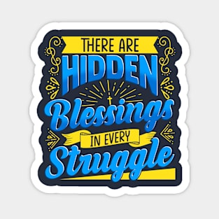 There Are Hidden Blessings In Every Struggle Magnet