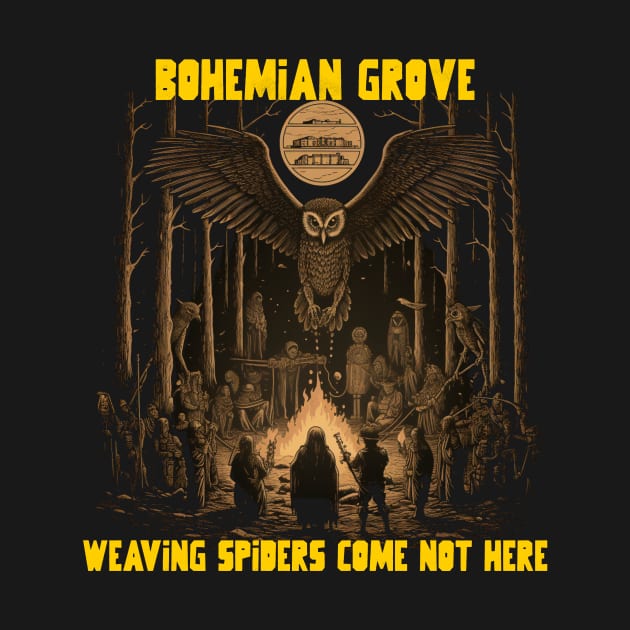 Bohemian grove, weaving spiders come not here by Popstarbowser