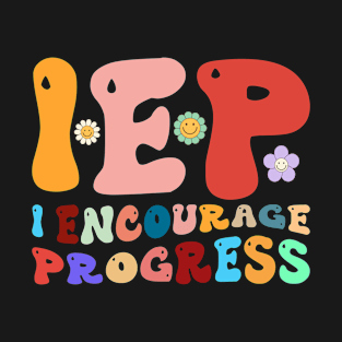 IEP I Encourage Progress Special Education Teacher T-Shirt