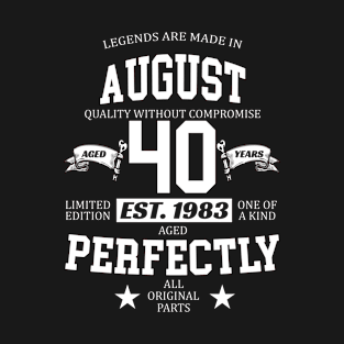 Legends Are Made In August 1983 40 Years Old Limited Edition 40th Birthday T-Shirt