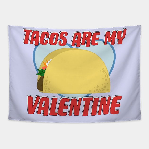 Tacos Are My Valentine Funny Love Saying Tapestry by Punderstandable