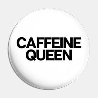 Caffeine Queen Pin