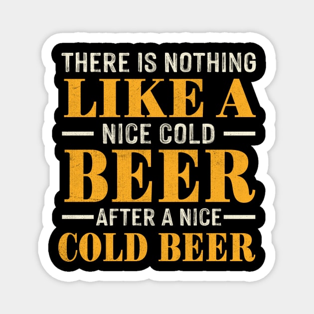 there is nothing like a nice cold beer after a nice cold beer Magnet by TheDesignDepot