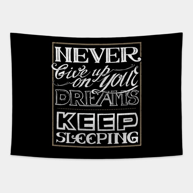 Never give up on your dreams Tapestry by pakowacz