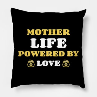 mother life powered by love Pillow
