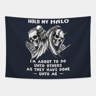 Hold My Halo I'm About To Do Unto Others As They Have Done Unto Me Tapestry