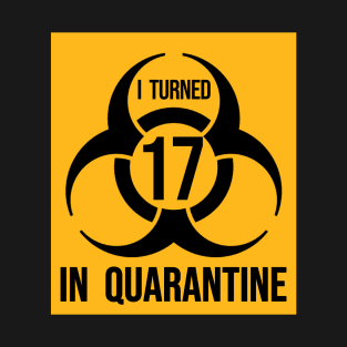 I Turned 16 in Quarantine Shirt - Biohazard Series T-Shirt