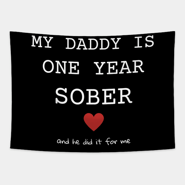 My Daddy Is One Year Sober And He Did It For Me Tapestry by SOS@ddicted