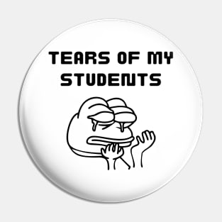 Tears of my Students. Funny design Pin