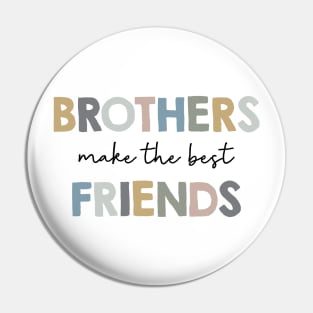 Brothers make the best friends Pin