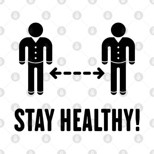 Stay Healthy! (Keep Distance / Corona / COVID-19 / Black) by MrFaulbaum