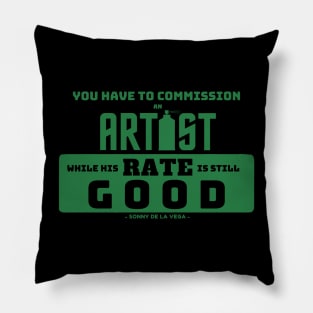 sonny's commission quote [grn] Pillow