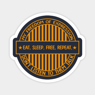 Eat, sleep, free, repeat - Freedom of expression badge Magnet