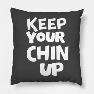 Keep your chin up Pillow