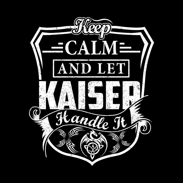 Keep Calm and Let KAISER Handle It by Jenni