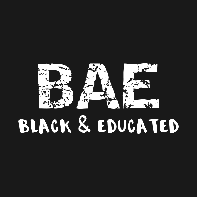 Black and Educated BAE Black Pride Black History Gift by StacysCellar