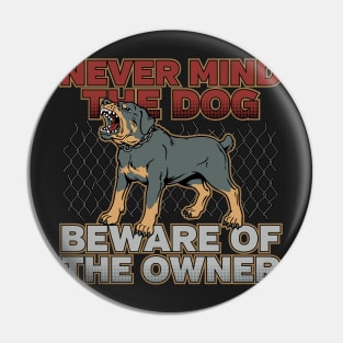 Rottweiler Beware of the Owner Pin