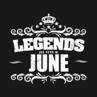 June Birthday - Legends Are Born In June T-Shirt