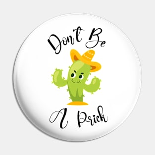 Don't Be A Prick Pin