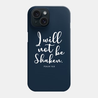 Bible Verse : Psalm 16:8 " I will not be shaken." Phone Case