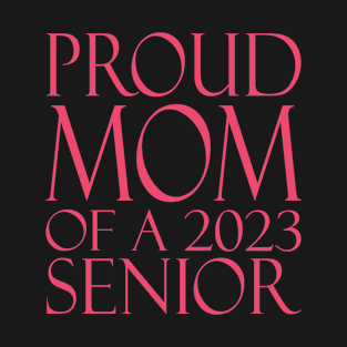 Proud Mom Of a 2023 Senior Graduation T-Shirt