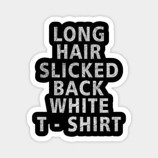 Long Hair Slicked Back White T-Shirt Magnet