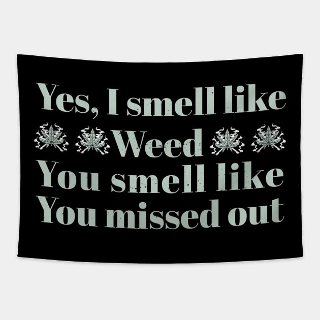 Weed I Smell Like Weed Funny Tapestry by Icrtee