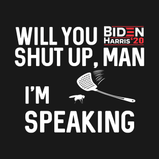 Will You Shut Up Man I'm Speaking Funny Debate 2020 Biden Harris T-Shirt