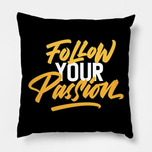 Follow Your Passion Typography Pillow