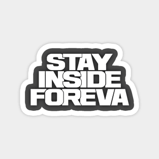 stay inside foreva !!! white iteration Magnet